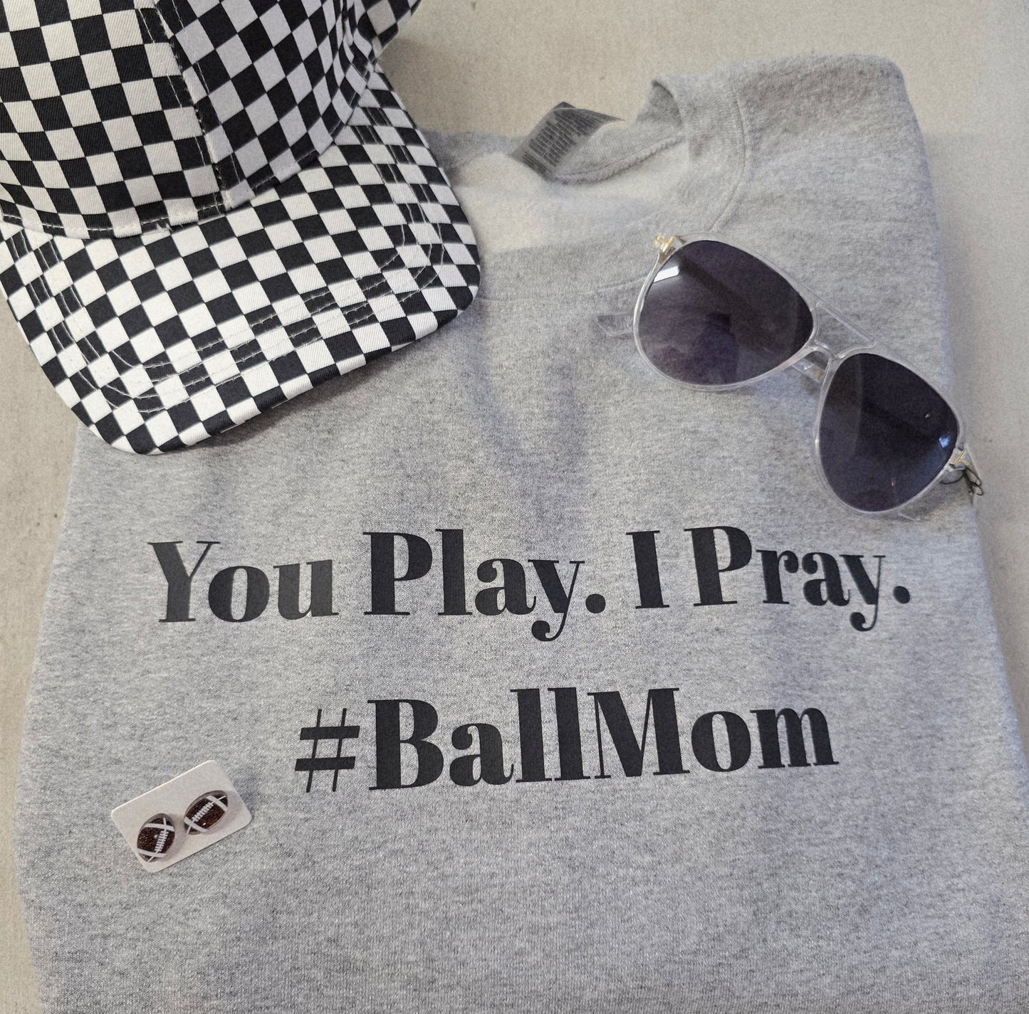 You Play I Pray Sweatshirt
